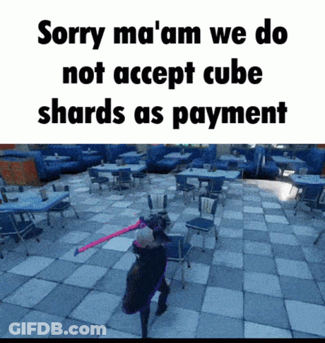 Sorry Ma'am We Do Not Accept Cube Shards As Payment GIF
