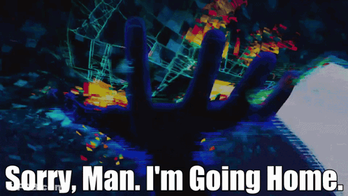 Sorry Man I 'M Going Home With A Hand Reaching Out GIF