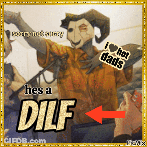 Sorry Not Sorry He's A DILF With Arrow Pointing Right GIF