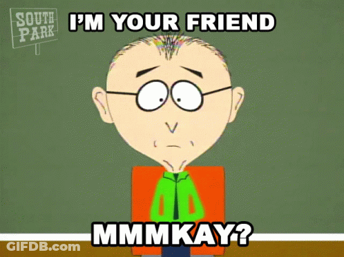 South Park Character Saying Im Your Friend Mmmkay GIF