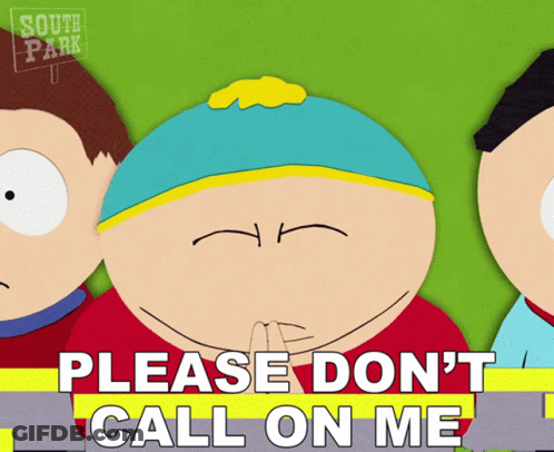 South Park Character Saying Please Don't Call On Me GIF