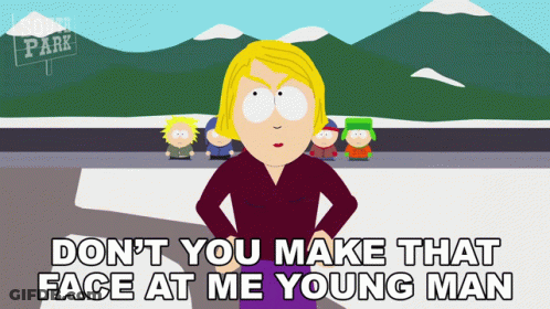 South Park Character Says Don't You Make That Face At Me Young Man GIF