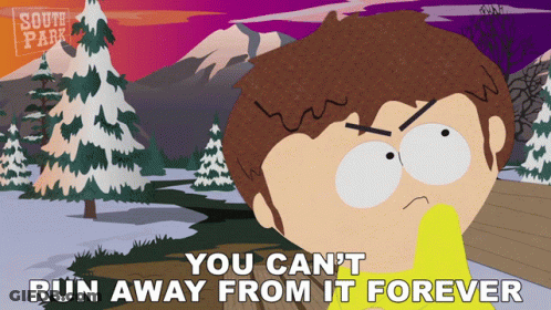 South Park Character Says He Can't Run Away From It Forever GIF