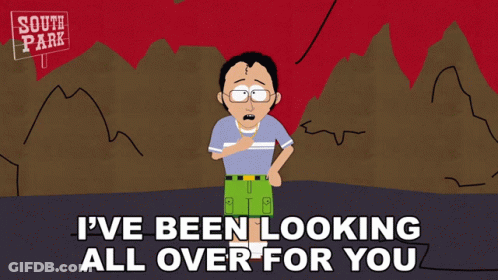 South Park Character Says Ive Been Looking All Over For You GIF