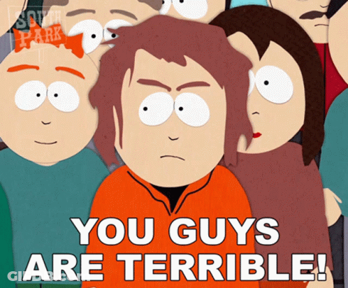 South Park Character Says You Guys Are Terrible GIF