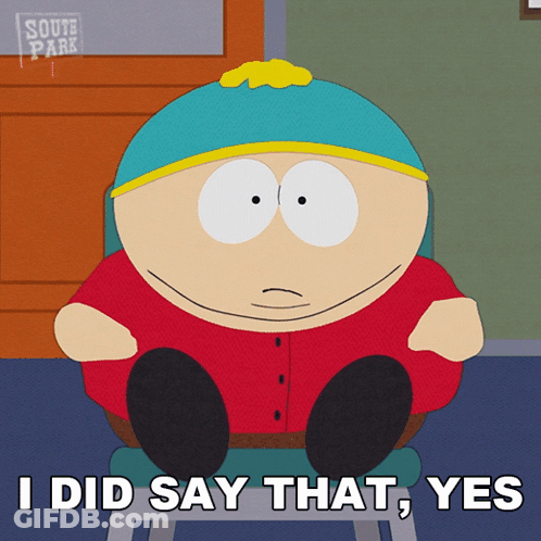 South Park Character Sitting Saying I Did Say That Yes GIF