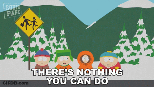 South Park Characters Next To Sign There's Nothing You Can Do GIF