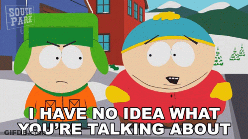 South Park Characters Saying I Have No Idea What You're Talking About GIF