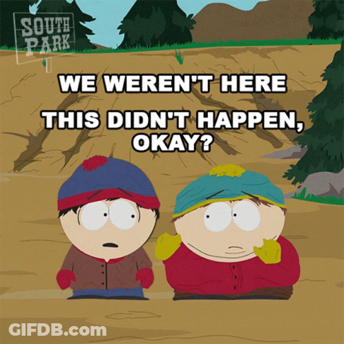 South Park Characters Saying We Weren't Here This Didn't Happen Okay GIF