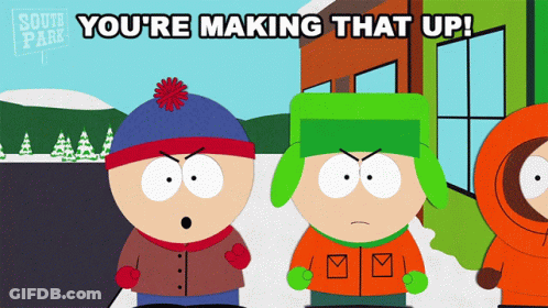 South Park Characters Saying You're Making That Up GIF