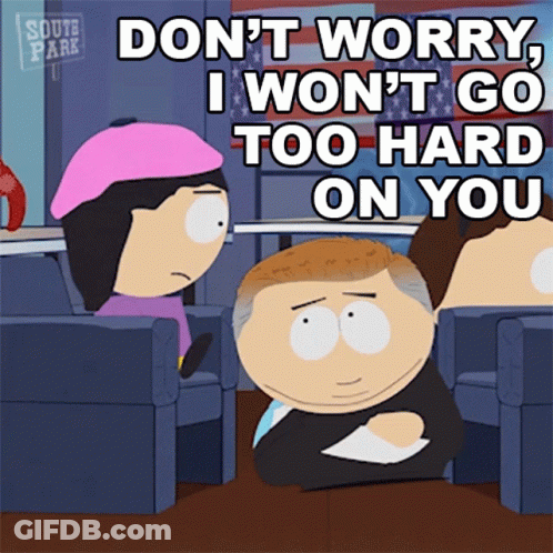 South Park Don't Worry I Won't Go Too Hard On You GIF
