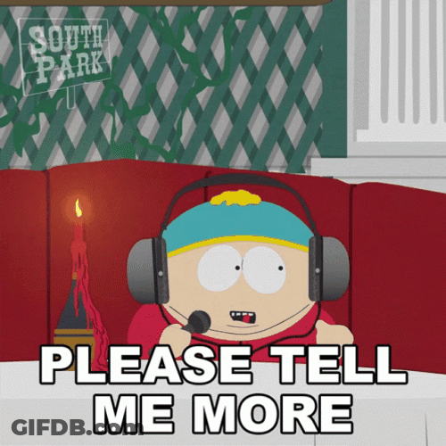 South Park Eric Cartman Please Tell Me More GIF