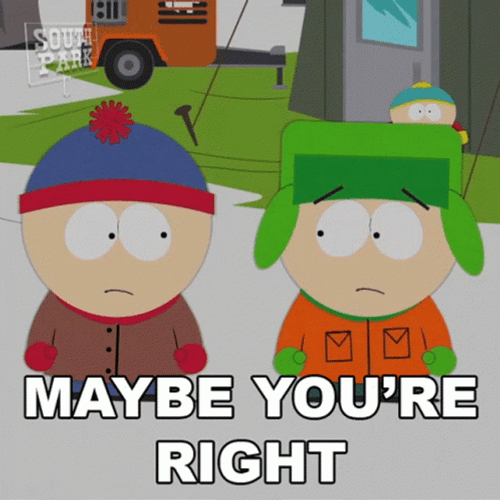 South Park Maybe You're Right GIF