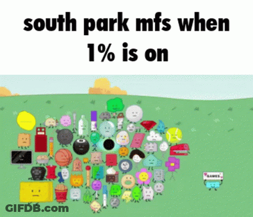 South Park Mfs When 1% Is On A Cartoon GIF
