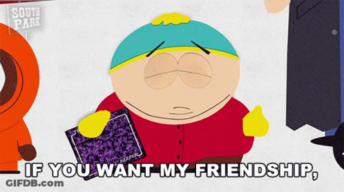South Park Says If You Want My Friendship GIF