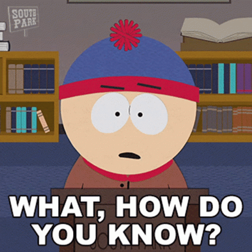South Park Stan Marsh How Do You Know GIF