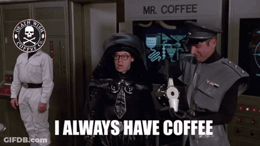 Spaceballs Dark Helmet Always Have Coffee GIF