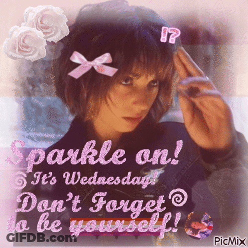 Sparkle Wednesday Don't Forget To Be Yourself Picmix GIF
