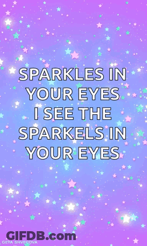 Sparkles In Your Eyes I See The Sparkels In Your Eyes By Geya Shvecova GIF