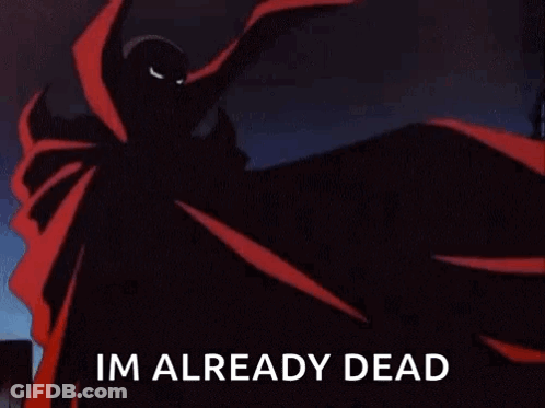 Spawn Cartoon Saying Im Already Dead GIF