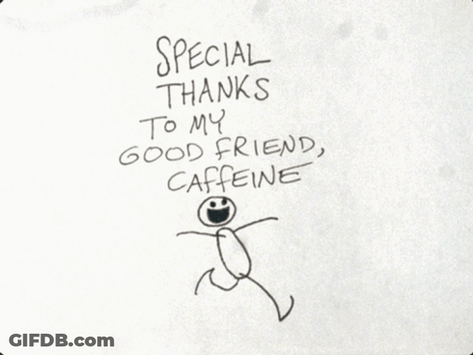 Special Thanks To My Good Friend Caffeine GIF