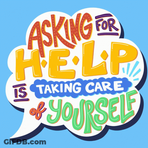 Speech Bubble Asking For Help Is Taking Care Of Yourself GIF