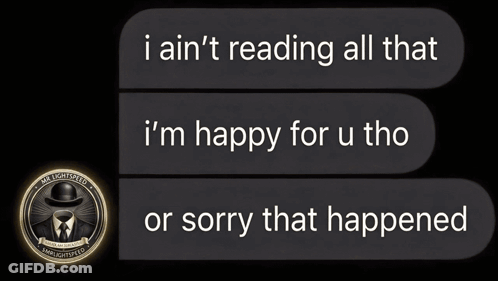 Speech Bubble Saying I Ain't Reading All That GIF