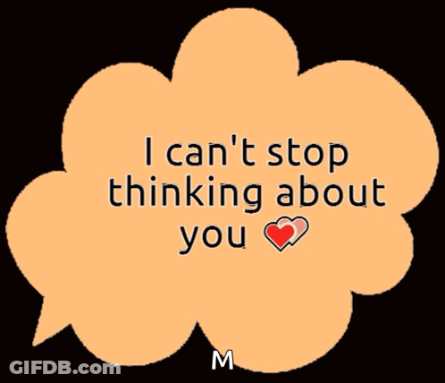 Speech Bubble Saying I Can't Stop Thinking About You GIF