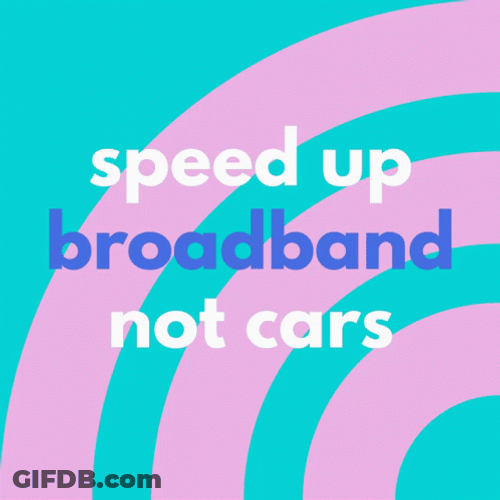 Speed Up Broadband Not Cars GIF