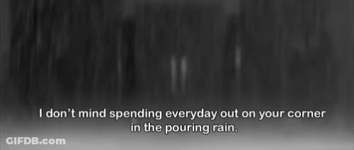 Spending Every Day Out On Your Corner In The Pouring Rain GIF