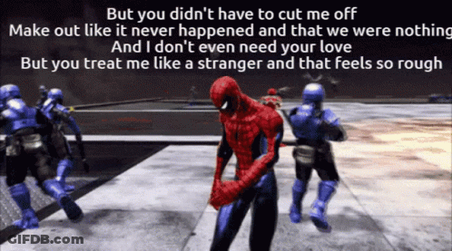 Spider-Man And Soldiers With But You Didn't Have To Cut Me Off GIF