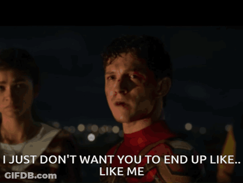 Spiderman Says I Just Don't Want You To End Up Like Me GIF