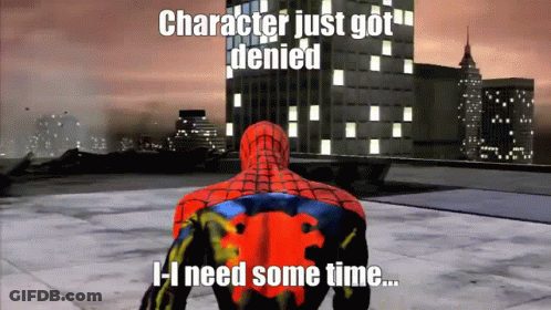 Spiderman Video Game Says Character Just Got Denied And I Need Some Time GIF