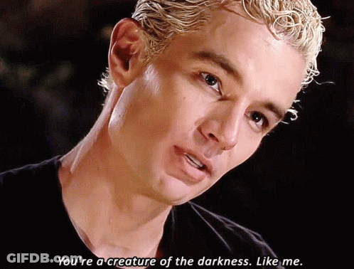 Spike Buffy Says You're A Creature Of Darkness GIF