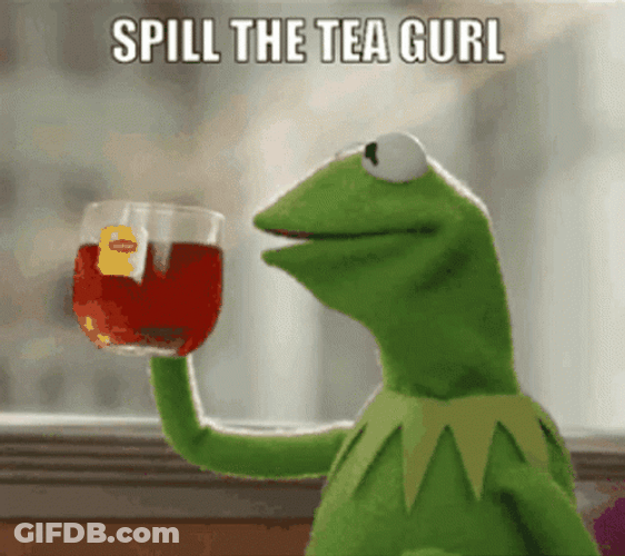 Spill The Tea Gurl Gossip GIF