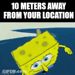 SpongeBob 10 Meters Away From Your Location GIF