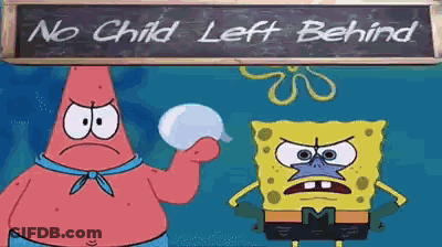 Spongebob And Patrick Are Standing In Front Of A Blackboard That Says No Child Left Behind GIF