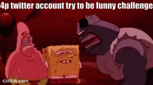 Spongebob And Patrick Are Standing Next To Each Other With A Caption That Says 4P Twitter Account Try To Be Funny Challe GIF