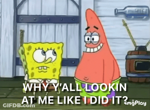 SpongeBob And Patrick Saying Why Y'all Look At Me GIF