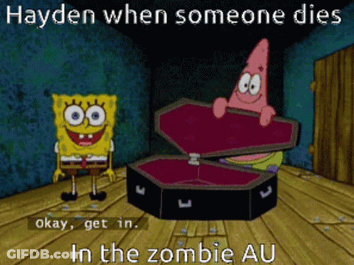Spongebob And Patrick Standing Next To Coffin Saying Hayden When Someone Dies Okay Get In Zombie Au GIF