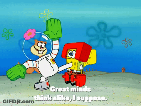 SpongeBob And Sandy Cheeks Great Minds Think Alike I Suppose GIF