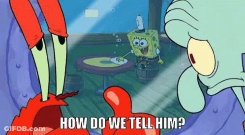 SpongeBob And Squidward Asking How To Tell Him GIF