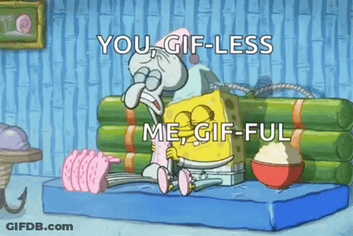 SpongeBob And Squidward Saying You GIF-Less Me GIF-Ful GIF
