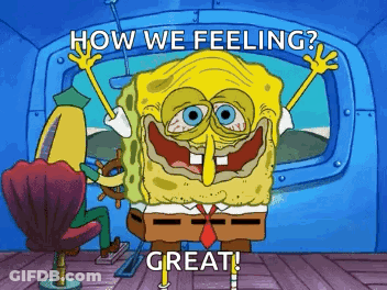 SpongeBob Asking How We Feeling GIF