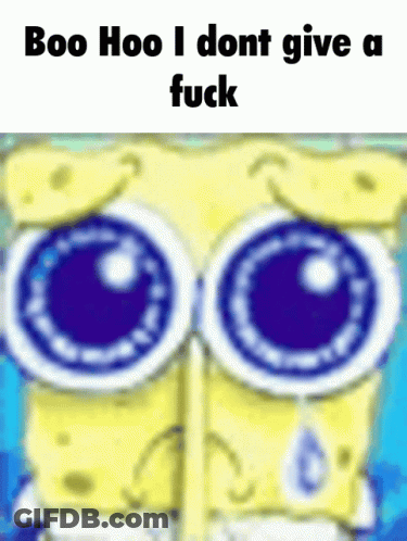 SpongeBob Big Eyes Boo Hoo I Don't Give A Fuck GIF
