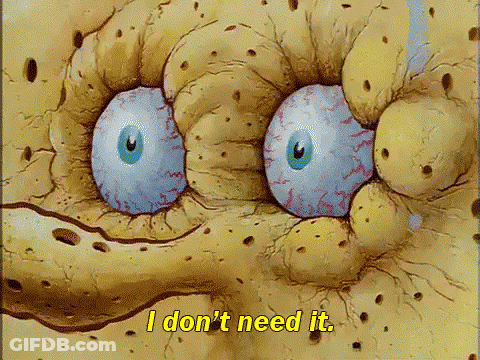 SpongeBob Close Up Saying I Don't Need It GIF