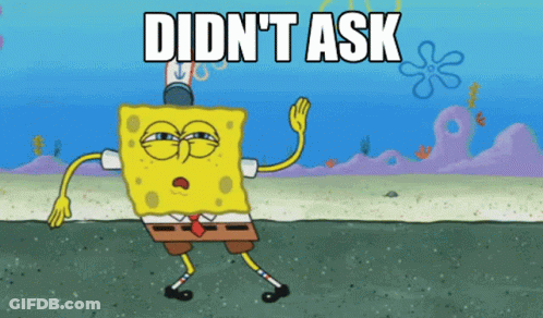 SpongeBob Didn't Ask GIF
