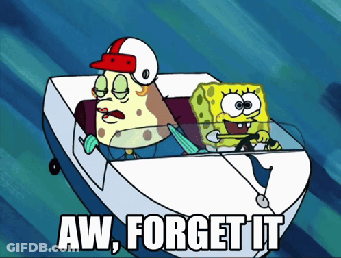 SpongeBob Driving Boat Saying Aw Forget It GIF