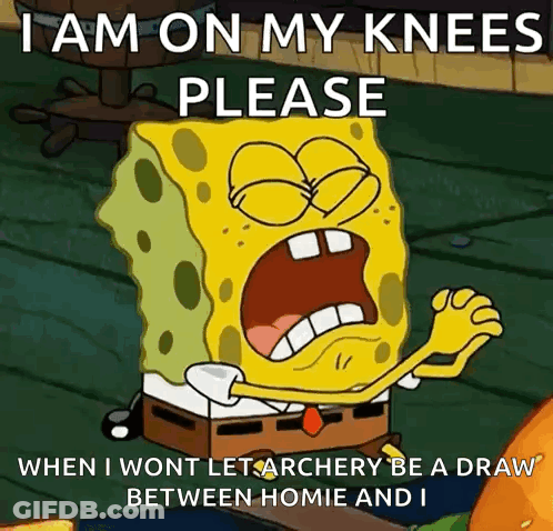 Spongebob I Am On My Knees Please When I Wont Let Archery Be A Draw GIF