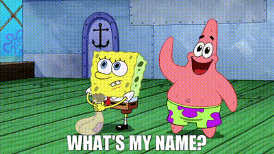 Spongebob I Need It Patrick What's My Name GIF
